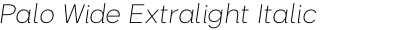 Palo Wide Extralight Italic